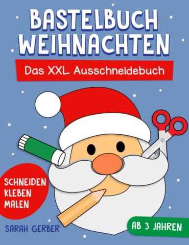 Bastelbuch Weihnachten: Das XXL Ausschneidebuch Schneiden, Kleben, Malen und Basteln! - Ausschneiden für Kinder ab 3 Jahren inkl. Scherenführerschein - Für Jungen und Mädchen