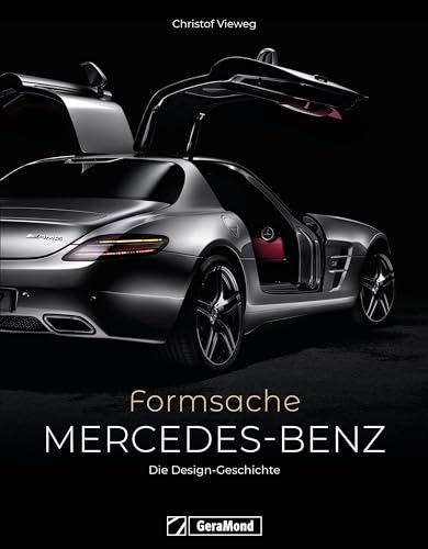 Auto Bildband – Mercedes-Benz. Formsache: Die Design-Geschichte der Luxusautos. Fahrzeugdesign & Automobiltechnik der verschiedenen Mercedes Benz Modelle