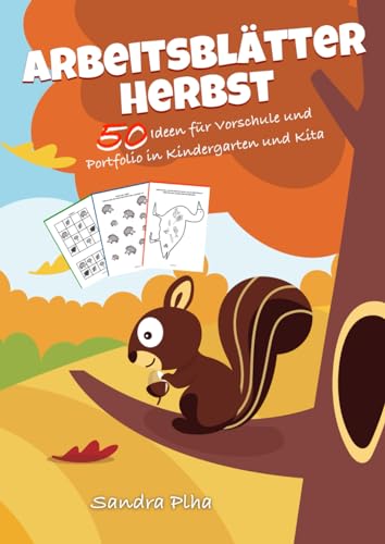 KitaFix-Kreativ: Arbeitsblätter Herbst (50 Ideen für Vorschule und Portfolio in Kindergarten und Kita) Amazon Edition: Vorlagen zum Kopieren für Kinder ab 4 Jahren.