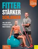 Fitter - Stärker - Schlanker (Dein Fitnesscoach): Hol dir dein Fitnessstudio nach Hause!