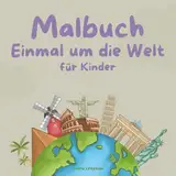 Malbuch „Einmal um die Welt“- für Kinder ab 1 Jahr: 65 coole Motive aus 17 berühmten Städten | Ausmal- und Kritzelbuch für kleine Entdecker mit ... und anderen typischen Dingen aus aller Welt!