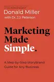 Marketing Made Simple: A Step-by-Step StoryBrand Guide for Any Business (Made Simple Series)