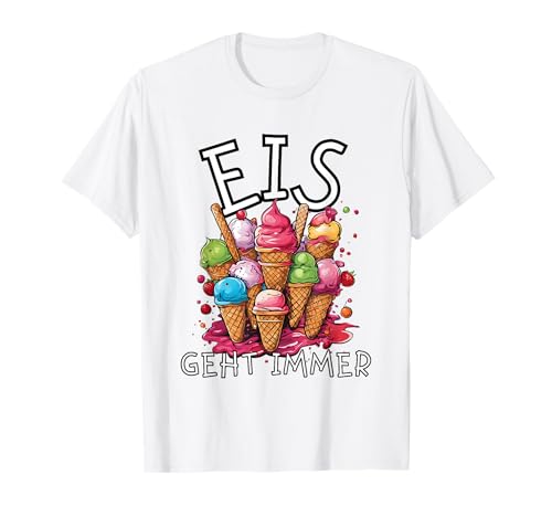 Eis geht immer Spruch Eistüten Eisdiele Eiscafe Eiskiosk T-Shirt