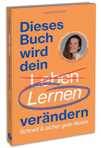 Dieses Buch wird dein Lernen verändern: Schnell & sicher gute Noten: Lernratgeber für Schüler*innen und Studierende. Tipps & Übungen zum effizienten Lernen.