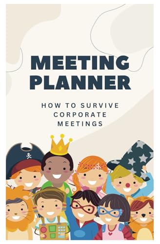 Meeting Planner: surviving corporate meetings: A guided journal on wasting time during corporate life and meetings