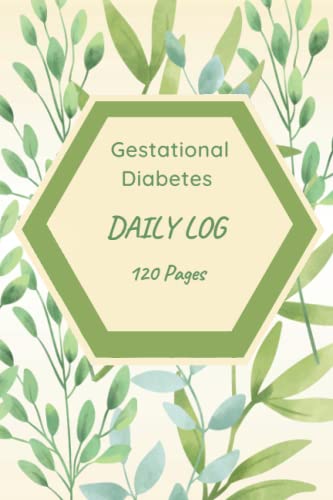 Gestational Diabetes Log Book: 120 Page Small Size 6X9 Blood Sugar Log Book /Spots For Fasting, Breakfast, Snack, Lunch, Snack, Dinner/ Healthy Snacks list/ Hospital Bag List / Notes Pages