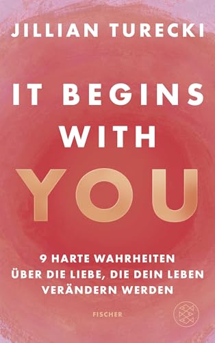 It Begins With You: 9 harte Wahrheiten über die Liebe, die dein Leben verändern werden | Jillian Turecki begeistert Millionen weltweit mit ihrem Podcast Jillian on Love