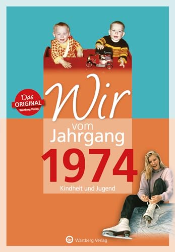 Wir vom Jahrgang 1974 - Kindheit und Jugend (Jahrgangsbände): Geschenkbuch zum 50. Geburtstag - Jahrgangsbuch mit Geschichten, Fotos und Erinnerungen ... Alltag (Geschenkbuch zum runden Geburtstag)