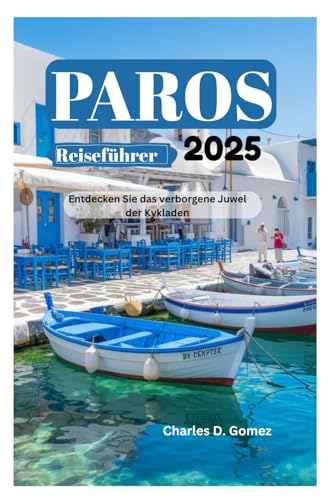 Paros Reiseführer 2025: Entdecken Sie das verborgene Juwel der Kykladen