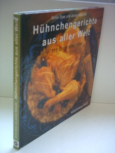 Hühnchengerichte aus aller Welt: 115 Originalrezepte