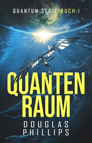Quanten Raum: Hard Science Fiction (Quantum 1)