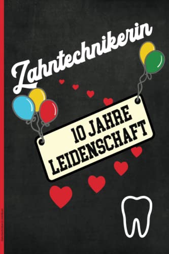 Zahntechnikerin Jubiläum: Liniertes Notizbuch zum zehnten Berufsjubiläum ein Geschenk zum 10. Jubiläum für Zahntechnikerin Jubilarin die Glückwunsch Geschenkidee zu zehn Jahre Berufserfahrung
