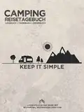 Camping Reisetagebuch "Keep it Simple" | Logbuch | Tagebuch | Reisebuch für die Reise mit Wohnmobil, Wohnwagen oder Van: Zum Eintragen von Erlebnissen ... | für Camper | 8,25x11" | 164 Seiten