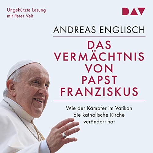 Das Vermächtnis von Papst Franziskus: Wie der Kämpfer im Vatikan die katholische Kirche verändert hat