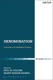 Denomination: Assessing an Ecclesiological Category (Ecclesiological Investigations Book 11) (English Edition)