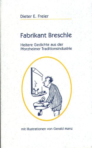 Fabrikant Breschle: Heitere Gedichte aus der Pforzheimer Traditionsindustrie