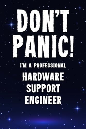 Don't Panic! I'm A Professional Hardware Support Engineer: Customized 100 Page Lined Notebook Journal Gift For A Busy Hardware Support Engineer: Far Better Than A Throw Away Greeting Card.