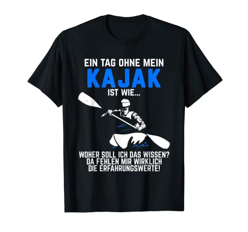 Kajak Spruch zur Kajaktour mit Doppelpaddel für Kajakfahrer T-Shirt