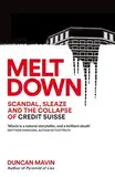 Meltdown: Scandal, Sleaze and the Collapse of Credit Suisse