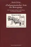 Parlamentarischer Arm der Bewegung: Die Nationalsozialisten im Reichstag der Weimarer Republik (Veröffentlichungen der Kommission für Geschichte des ... und der politischen Parteien (KGParl))