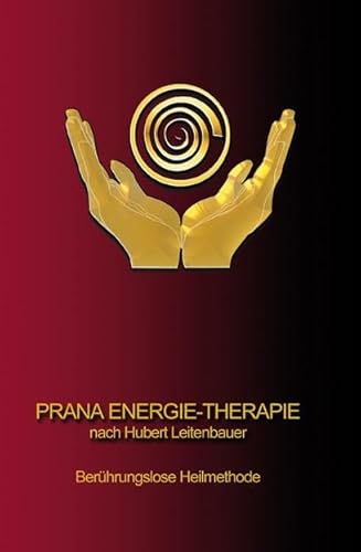 PRANA ENERGIE-THERAPIE: Berührungslose Heilmethode