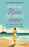 Annas Reise zu sich selbst: Der Weg zur mehr Mut, Liebe und Anerkennung: Der Weg zu mehr Liebe, Mut und Anerkennung