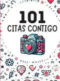 101 Citas Contigo: Libro de citas para parejas