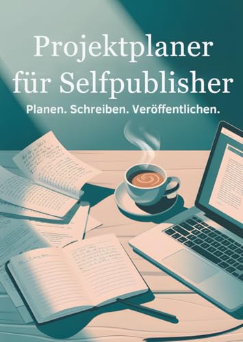 Projektplaner für Selfpublisher - Planen. Schreiben. Veröffentlichen: Nie wieder Projektchaos – strukturiere bis zu 50 Buchideen.