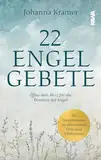22 Engelgebete: Öffne dein Herz für die Weisheit der Engel | Achtsamkeit im Alltag: Impulse für mehr innere Ruhe und Selbstfürsorge