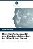 Dienstleistungsqualität und Kundenzufriedenheit im öffentlichen Dienst: Beweise von der äthiopischen Steuer- und Zollbehörde
