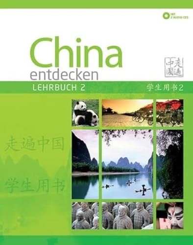 China entdecken - Lehrbuch 2: Ein kommunikativer Chinesisch-Kurs. (China entdecken: Ein kommunikativer Chinesisch-Kurs.)