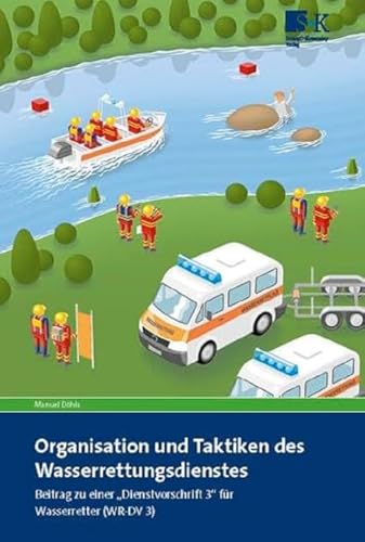 Organisation und Taktiken des Wasserrettungsdienstes: Beitrag zu einer „Dienstvorschrift 3“ für Wasserretter (WR-DV 3)