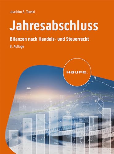 Jahresabschluss: Bilanzen nach Handels- und Steuerrecht (Haufe Fachbuch)
