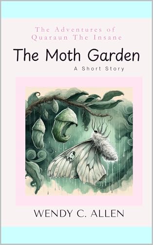 The Moth Garden: A Short Story (The Pink Necromancer: The Adventures of Quaraun The Insane aka The Twighlight Manor Series) (English Edition)