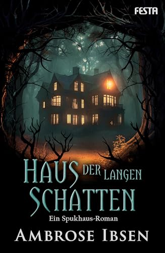 Haus der langen Schatten: Ein Spukhaus-Roman