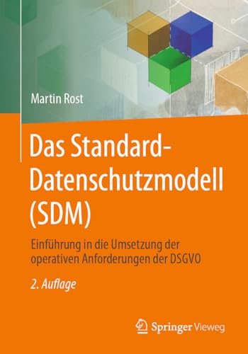 Das Standard-Datenschutzmodell (SDM): Einführung in die Umsetzung der operativen Anforderungen der DSGVO