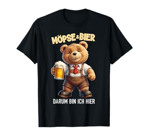 MÖPSE & BIER DARUM BIN ICH HIER X Bär Bären Bier Oktoberfest T-Shirt