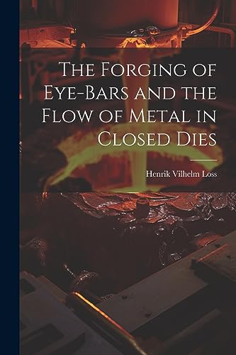 The Forging of Eye-bars and the Flow of Metal in Closed Dies