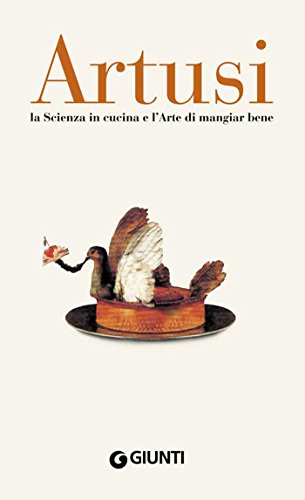 Artusi. La scienza in cucina e l'arte di mangiar bene (Italian Edition)