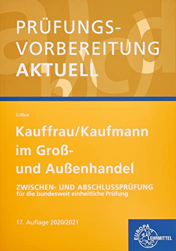 Prüfungsvorbereitung aktuell - Kauffrau/ Kaufmann im Groß- und Außenhandel: Zwischen- und Abschlussprüfung für die bundesweit einheitliche Prüfung