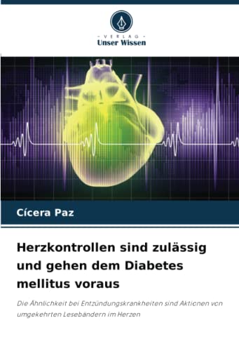 Herzkontrollen sind zulässig und gehen dem Diabetes mellitus voraus: Die Ähnlichkeit bei Entzündungskrankheiten sind Aktionen von umgekehrten Lesebändern im Herzen