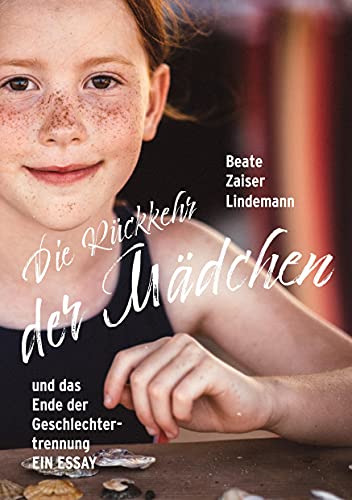 Die Rückkehr der Mädchen: und das Ende der Geschlechter-Trennung
