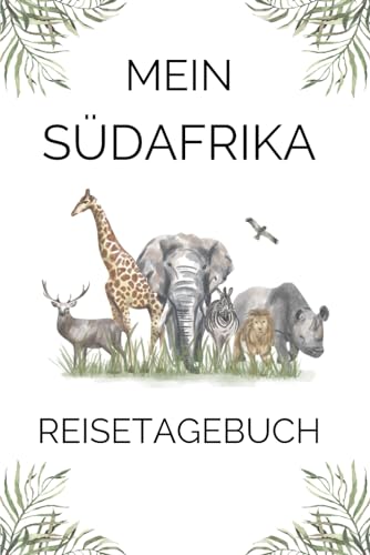 Reisetagebuch für Südafrika: Mit diesem Urlaubstagebuch wird kein Erlebnis vergessen werden. Halte unvergessliche Momente mit diesem Urlaubstagebuch fest