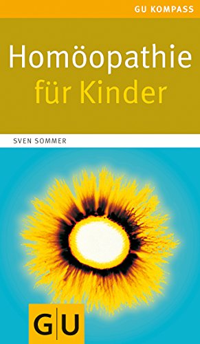 Homöopathie für Kinder: Der schnelle Weg zum richtigen Mittel (Alternativmedizin)