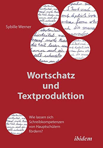 Wortschatz und Textproduktion: Wie Lassen Sich Schreibkompetenzen Von Hauptschülern Fördern?