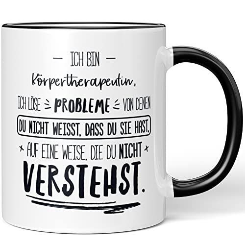 JUNIWORDS Tasse, Ich Bin Körpertherapeutin, ich löse Probleme, von denen du Nicht weißt, DASS du Sie hast, auf eine Weise, die du Nicht verstehst, Schwarz (5018748)