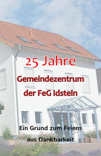 25 Jahre Gemeindezentrum der FeG Idstein