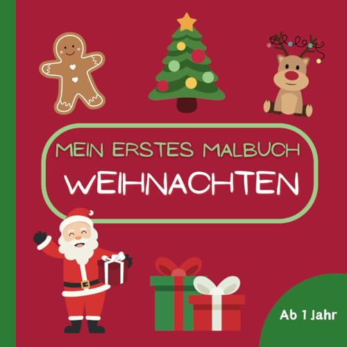 Mein erstes Weihnachts-Malbuch: Kritzelbuch mit festlichen Motiven wie Weihnachtsmann und Tannenbaum - Geeignet für Kinder ab 1 Jahr