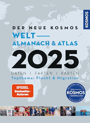 Der neue Kosmos Welt-Almanach & Atlas 2025: Daten. Fakten. Karten. Topthema: Flucht & Migration