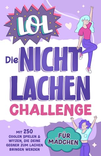 LOL - Die Nicht Lachen Challenge für Mädchen - Mit 250 coolen Spielen & Witzen, die deine Gegner zum Lachen bringen werden